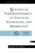 Cover of: Statistical Thermodynamics of Surfaces, Interfaces, and Membranes by Samuel Safran, Samuel A. Safran