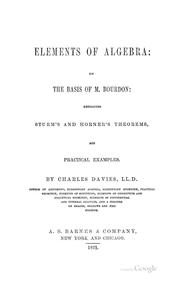 Cover of: Elements of Algebra: On the Basis of M. Bourdon, Embracing Sturm's and Horner's Theorems, and ... by Charles Davies