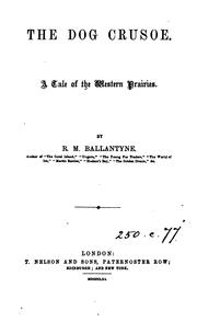 Cover of: The dog Crusoe and his master by Robert Michael Ballantyne