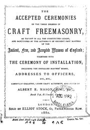 Cover of: The accepted ceremonies of the three degrees in craft freemasonry