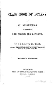 Cover of: Class Book of Botany: Being an Introduction to the Study of the Vegetable ...