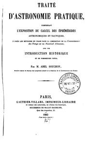 Cover of: Traité d'astronomie pratique: comprenant l'exposition du calcul des e?phe?me?rides astronomiques ... by Abel Souchon