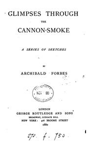 Cover of: Glimpses Through the Cannon-Smoke by Archibald Forbes