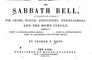 Cover of: The Sabbath Bell: A Collection of Music for Choirs, Musical Associations, Singing-schools, and ... by George F. Root
