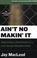 Cover of: Ain't No Makin' It