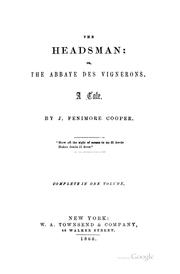 Cover of: The Headsman: Or, The Abbaye Des Vignerons. A Tale by James Fenimore Cooper