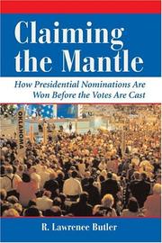 Cover of: Claiming the mantle: how presidential nominations are won and lost before the votes are cast