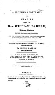 Cover of: A brother's portrait: or, Memoirs of the late rev. William Barber, compiled chiefly from his ...