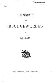 Cover of: Die Zukunft des Buchgewerbes in Leipzig by Carl Berendt Lorck