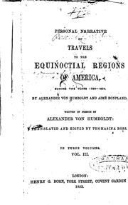 Cover of: Personal Narrative of Travels to the Equinoctial Regions of America, During ... by Alexander von Humboldt, Aimé Bonpland , Thomasina Ross