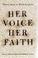 Cover of: Her Voice, Her Faith
