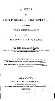 A Help to Professing Christians in Judging Their Spiritual State and Growth in Grace by John Barr