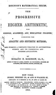 Cover of: The Progressive Higher Arithmetic: For Schools, Academies, and Mercantile Colleges : Containing ... by Horatio N. Robinson