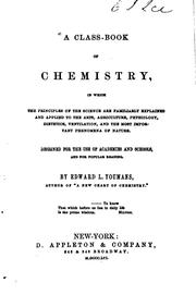 Cover of: A Class-book of Chemistry: In which the Principles of the Science are Familiarly Explained and ...