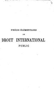 Cover of: Précis élémentaire de droit international public mis au courant des progrès ...