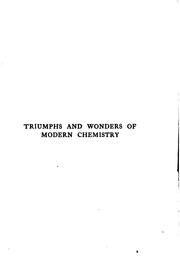 Cover of: Triumphs & Wonders of Modern Chemistry: A Popular Treatise on Modern ...