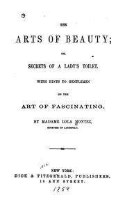 Cover of: The Arts of Beauty; Or, Secrets of a Lady's Toilet by Lola Montez