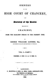 Cover of: Orders of the High Court of Chancery, and Statutes of the Realm, Relating to Chancery: From the ...