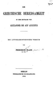 Cover of: Die griechische Beredsamkeit in dem Zeitraum von Alexander bis auf Augustus