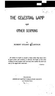 Cover of: The Celestial Lamp: And Other Sermons by Robert Stuart MacArthur