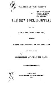 Cover of: Charter of the Society of the New-York Hospital and the laws relating thereto: With the By-laws ...