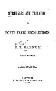 Cover of: Struggles and Triumphs: Or, Forty Years' Recollections of P.T. Barnum by P. T. Barnum