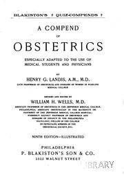 Cover of: A Compend of obstetrics, especially adapted to the use of medical students ... by Henry G. Landis, Henry Gardner Landis , William Hughes Wells