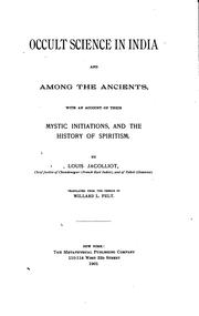 Cover of: Occult Science in India and Among the Ancients: with an account of their mystic initiations, and ... by Louis Jacolliot