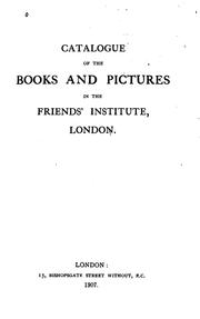 Cover of: Catalogue of the Books and Pictures in the Friends' Institute, London