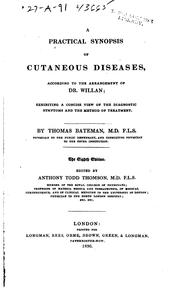 A Practical Synopsis of Cutaneous Diseases: According to the Arrangement of ... by Thomas Bateman , Robert Willan , Anthony Todd Thomson