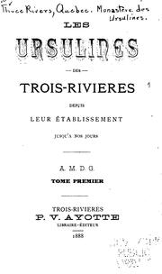 Les Ursulines Des Trois-Rivières: Despuis Leur Etablissement Jusqu'à Nos Jours
