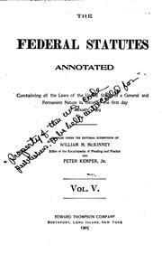 Cover of: The Federal Statutes Annotated: Containing All the Laws of the United States ... by United States , William Mark McKinney , Charles C. Moore , Peter Kemper