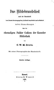 Cover of: Das Hildebrandslied nach der Handschrift von neuem Hrsg., kritisch Bearb. Und erläutert: Nebst ... by Christian Wilhelm Michael Grein