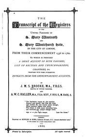 The transcript of the registers of the united parishes of S. Mary Woolnoth and S. Mary Woolchurch Haw in the City of London, from their commencement 1538 to 1760 by James Mark Saurin Brooke, Arthur Washington Hallen