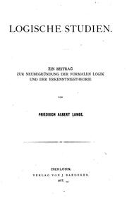 Cover of: Logische Studien: Ein Beitrag zur Neubegründung der formalen Logik und der ... by Friedrich Albert Lange