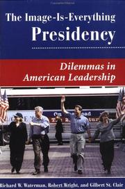 Cover of: The Image is Everything Presidency: Dilemmas in American Leadership (Dilemmas in American Politics)