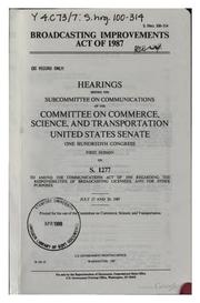 Cover of: Broadcasting Improvements Act of 1987: Hearings Before the Subcommittee on ...