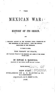 Cover of: The Mexican War: a history of its origin, and a detailed account of the ... by Edward Deering Mansfield