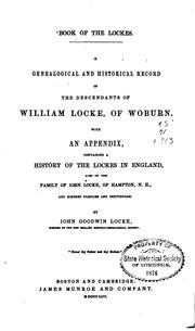 Cover of: Book of the Lockes. A Genealogical and Historical Record of the Descendants of William Locke, of ... by John Goodwin Locke