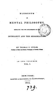Cover of: Elements of Mental Philosophy Embracing the Two Departments of the Intellect and the Sensibilities