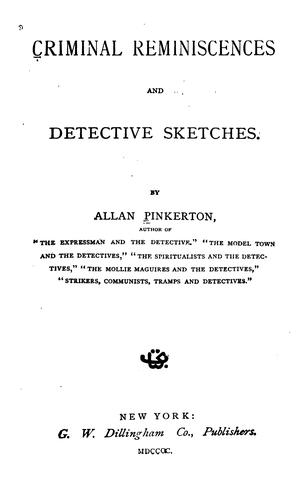 Criminal Reminiscences and Detective Sketches by Allan Pinkerton