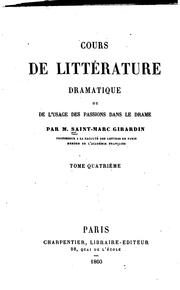 Cover of: Cours de littérature dramatique, ou, De l'usage des passions dans le drame by Saint-Marc Girardin, (