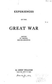 Cover of: Experiences of the Great War: Artois, St. Mihiel, Meuse-Argonne by Ashby Williams