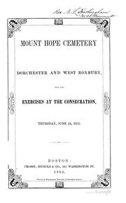 Cover of: Mount Hope Cemetery in Dorchester and West Roxbury: With the Exercises at the Consecration ...