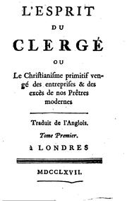 Cover of: L'esprit du clergé, ou le Christianisme primitif vengé des entreprises & des ...