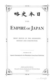 The Empire of Japan: Brief Sketch of the Geography, History and Constitution by Japan Imperial Japanese commission to the international exhibition at Philadelphia, 1876 , Japan Imperial Japanese Commission to the International Exhibition at Philadelphia