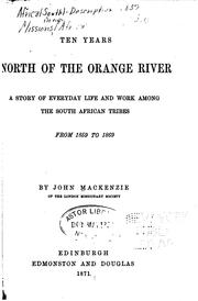 Cover of: Ten Years North of the Orange River: A Story of Everyday Life and Work Among ... by John Mackenzie