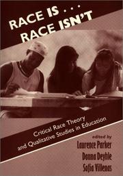 Cover of: Race is-- race isn't: critical race theory and qualitative studies in education