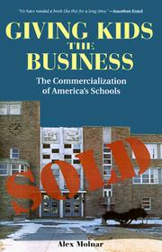 Cover of: Giving Kids the Business: The Commercialization of America's Schools