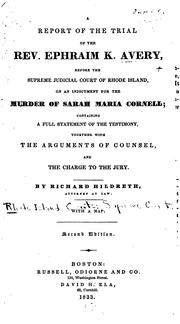 Cover of: A Report of the Trial of the Rev. Ephraim K. Avery, Before the Supreme Judicial Court of Rhode ... by Ephraim K. Avery , Richard Hildreth, Rhode Island. Supreme Court.